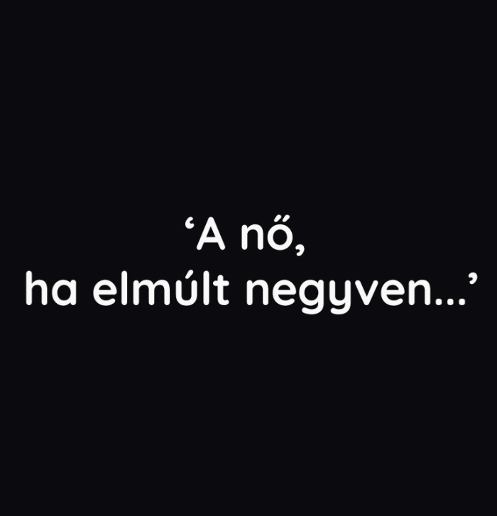 A nő, ha elmúlt negyven